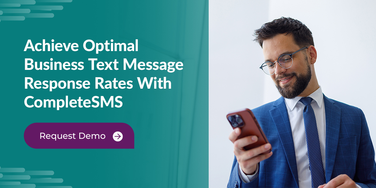 Achieve Optimal Business Text Message Response Rates With CompleteSMS
