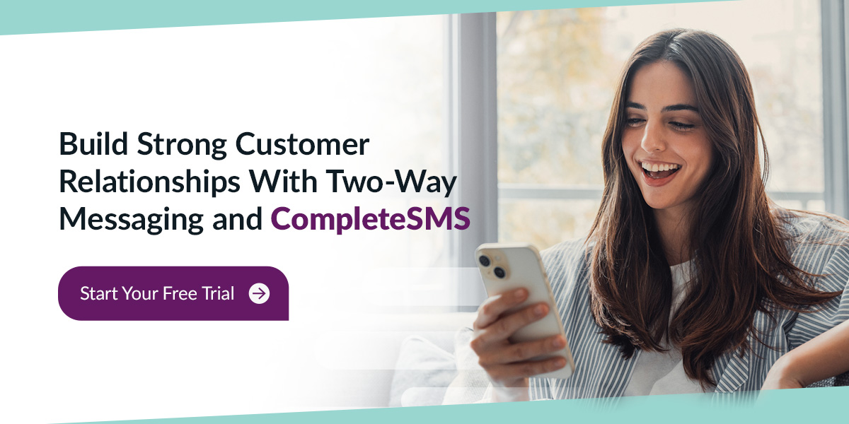 Build Strong Customer Relationships With Two-Way Messaging and CompleteSMS